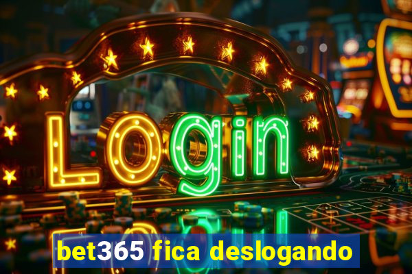 bet365 fica deslogando